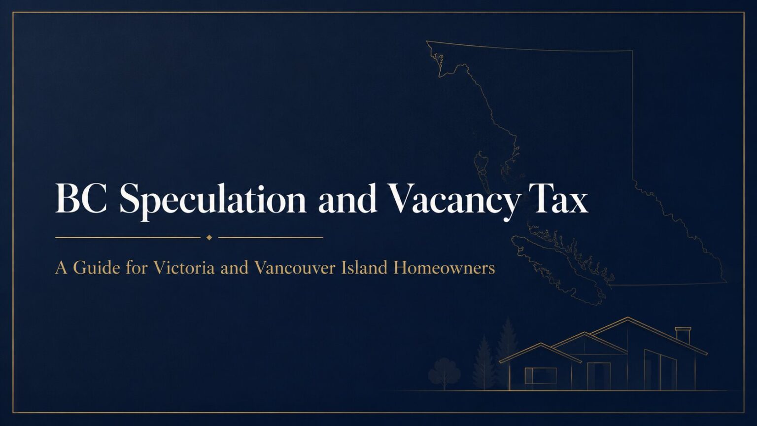 Title slide reads "BC Speculation and Vacancy Tax: A Guide for Victoria and Vancouver Island Homeowners" with a map outline and house graphic on a dark blue background, introducing the essentials of the BC speculation tax in an accessible format.