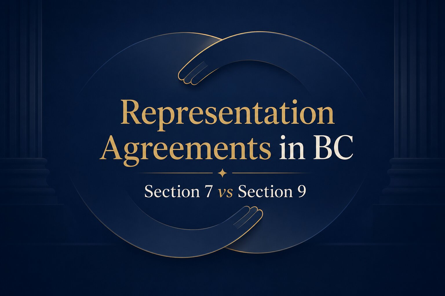 Navy blue graphic with gold text reading “Representation Agreements in BC: Section 7 vs Section 9,” framed by stylized hands forming a circle.